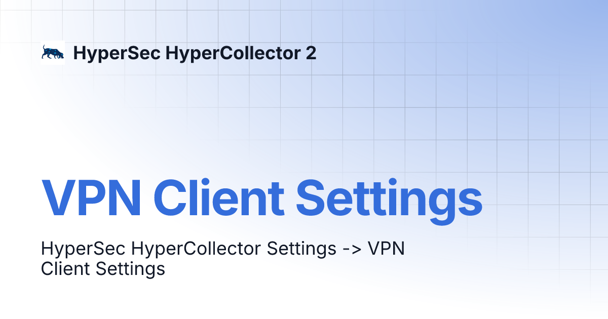 VPN Client Settings | HyperSec HyperCollector 2